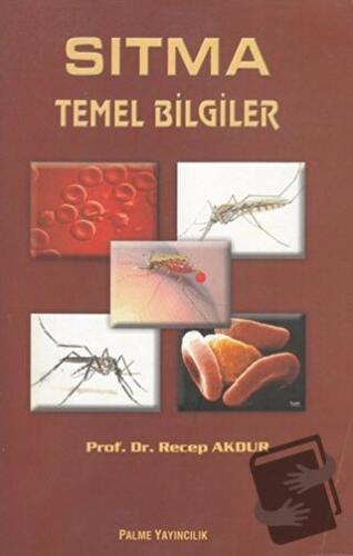 Sıtma Temel Bilgileri - Recep Akdur - Palme Yayıncılık - Fiyatı - Yoru