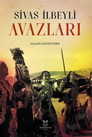 Sivas İlbeyli Avazları - Mustafa Dağdeviren - Akademisyen Kitabevi - F