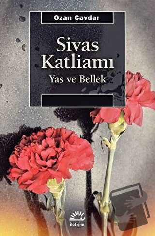 Sivas Katliamı - Ozan Çavdar - İletişim Yayınevi - Fiyatı - Yorumları 