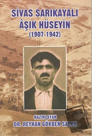 Sivas Sarıkayalı Aşık Hüseyin (1907-1942) - Reyhan Gökben Saluk - Kült