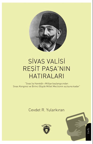 Sivas Valisi Reşit Paşanın Hatıraları - Cevdet R. Yularkıran - Dorlion