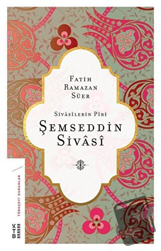 Sivasilerin Piri Şemseddin Sivasi - Fatih Ramazan Süer - Ketebe Yayınl