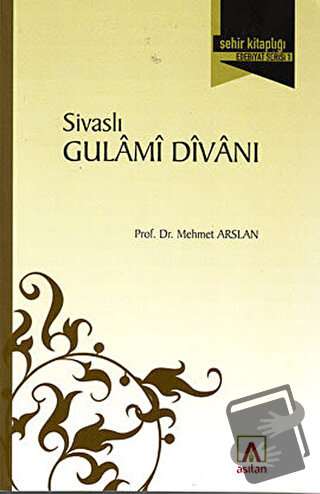 Sivaslı Gulami Divanı - Mehmet Arslan - Asitan Yayınları - Fiyatı - Yo