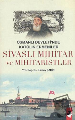 Sivaslı Mihitar ve Mihitaristler - Gürsoy Şahin - IQ Kültür Sanat Yayı