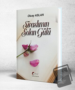 Sivaslımın Solan Gülü - Olcay Aslan - Galeati Yayıncılık - Fiyatı - Yo