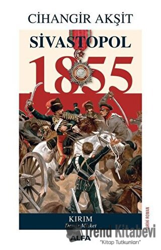 Sivastopol 1855 - Cihangir Akşit - Alfa Yayınları - Fiyatı - Yorumları