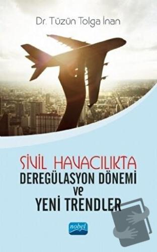 Sivil Havacılıkta Deregülasyon Dönemi ve Yeni Trendler - Tüzün Tolga İ