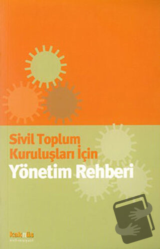 Sivil Toplum Kuruluşları İçin Yönetim Rehberi - Kolektif - Kaknüs Yayı