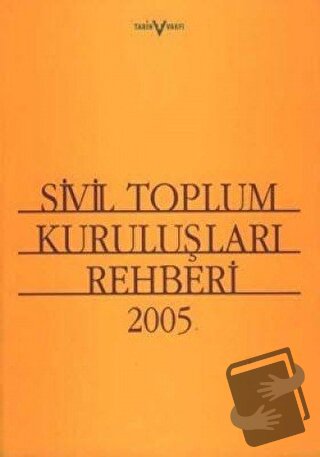 Sivil Toplum Kuruluşları Rehberi 2005 - Kolektif - Tarih Vakfı Yurt Ya