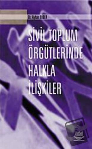 Sivil Toplum Örgütlerinde Halkla İlişkiler - Ayhan Biber - Nobel Akade