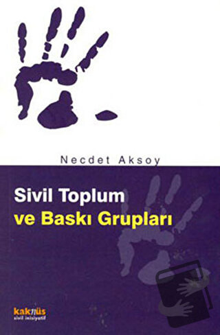 Sivil Toplum ve Baskı Grupları - Necdet Aksoy - Kaknüs Yayınları - Fiy