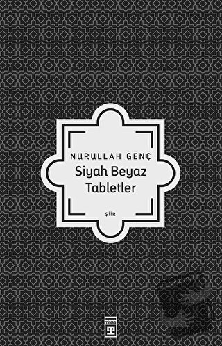 Siyah Beyaz Tabletler - Nurullah Genç - Timaş Yayınları - Fiyatı - Yor