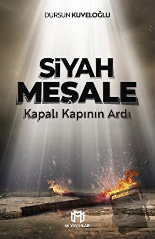 Siyah Meşale - Kapalı Kapının Ardı - Dursun Kuveloğlu - Mi Yayınları -