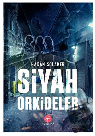 Siyah Orkideler - Hakan Solaker - Flamingo Yayınları - Fiyatı - Yoruml