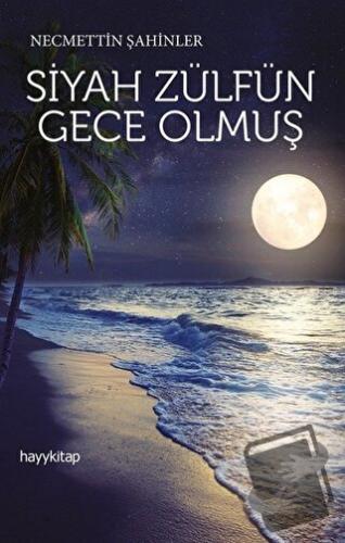 Siyah Zülfün Gece Olmuş - Necmettin Şahinler - Hayykitap - Fiyatı - Yo