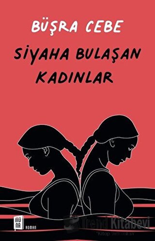 Siyaha Bulaşan Kadınlar - Büşra Cebe - Mona Kitap - Fiyatı - Yorumları