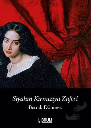 Siyahın Kırmızıya Zaferi - Berrak Dönmez - Librum Kitap - Fiyatı - Yor