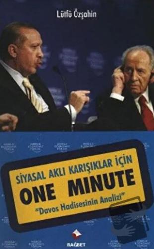 Siyasal Aklı Karışıklar İçin One Minute - Lütfü Özşahin - Rağbet Yayın