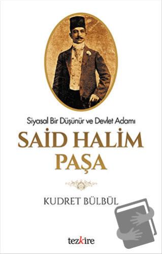 Siyasal Bir Düşünür ve Devlet Adamı Said Halim Paşa - ​Kudret Bülbül -