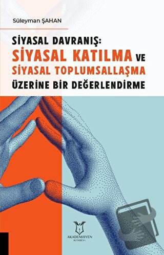 Siyasal Davranış: Siyasal Katılma ve Siyasal Toplumsallaşma Üzerine Bi