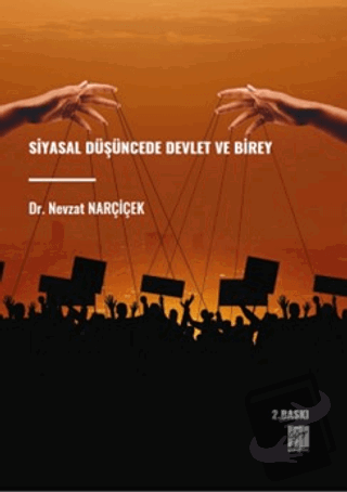 Siyasal Düşüncede Devlet ve Birey - Nevzat Narçiçek - Gazi Kitabevi - 