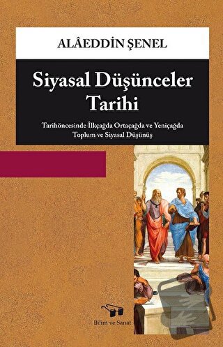 Siyasal Düşünceler Tarihi - Alaeddin Şenel - Bilim ve Sanat Yayınları 