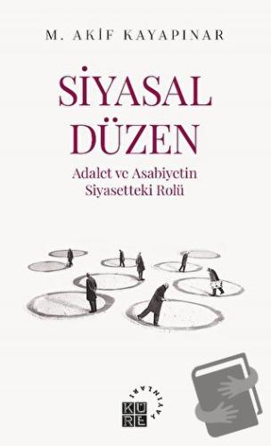 Siyasal Düzen - Adalet ve Asabiyetin Siyasetteki Rolü - Mehmet Akif Ka