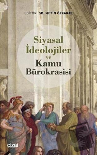 Siyasal İdeolojiler ve Kamu Bürokrasisi - Metin Özkaral - Çizgi Kitabe