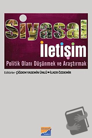 Siyasal İletişim Politik Olanı Düşünmek ve Araştırmak - Çiğdem Yasemin