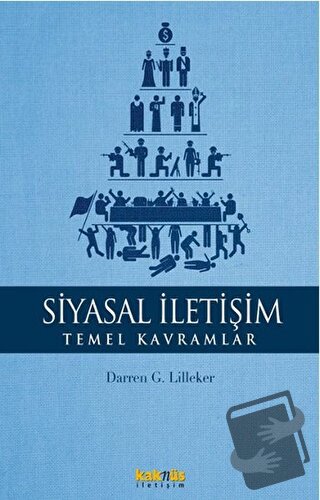 Siyasal İletişim - Temel Kavramlar - Darren G. Lilleker - Kaknüs Yayın