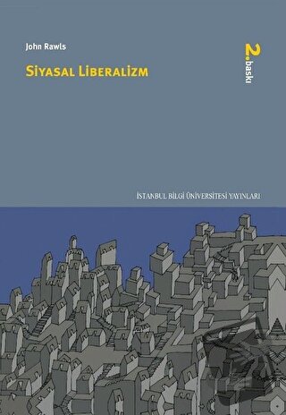 Siyasal Liberalizm - John Rawls - İstanbul Bilgi Üniversitesi Yayınlar