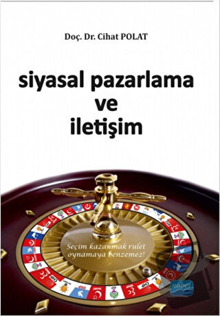 Siyasal Pazarlama ve İletişim - Cihat Polat - Nobel Akademik Yayıncılı