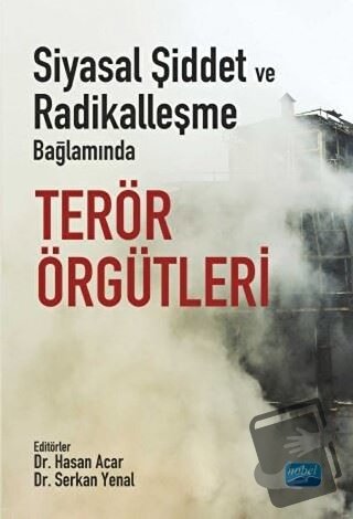 Siyasal Şiddet ve Radikalleşme Bağlamında Terör Örgütleri - Hasan Acar