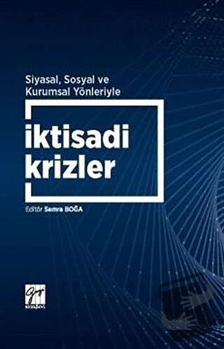 Siyasal Sosyal ve Kurumsal Yönleriyle İktisadi Krizler - Semra Boğa - 