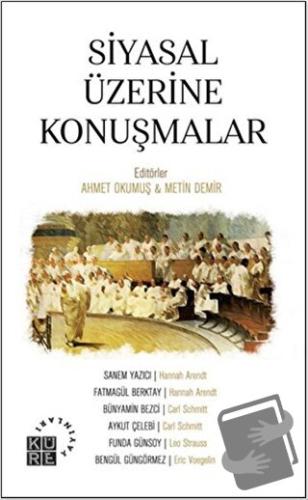 Siyasal Üzerine Konuşmalar - Ahmet Okumuş - Küre Yayınları - Fiyatı - 