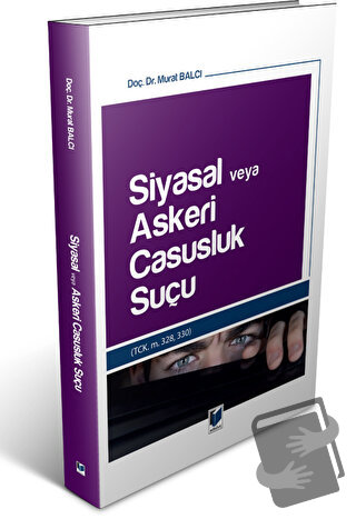 Siyasal veya Askeri Casusluk Suçu - Murat Balcı - Adalet Yayınevi - Fi