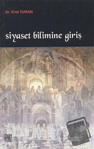 Siyaset Bilimine Giriş - Erol Turan - Palet Yayınları - Fiyatı - Yorum