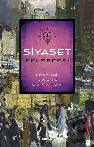 Siyaset Felsefesi - Kadir Canatan - Beyan Yayınları - Fiyatı - Yorumla