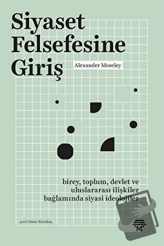 Siyaset Felsefesine Giriş - Alexander Moseley - Metropolis Yayınları -