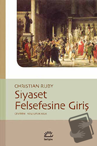 Siyaset Felsefesine Giriş - Christian Ruby - İletişim Yayınevi - Fiyat