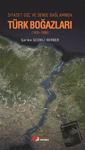 Siyaset, Güç, Denge Bağlamında Türk Boğazları - Şarika Gedikli Berber 