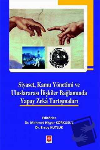 Siyaset, Kamu Yönetimi ve Uluslararası İlişkiler Bağlamında Yapay Zeka