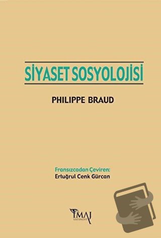 Siyaset Sosyolojisi - Philippe Braud - İmaj Yayıncılık - Fiyatı - Yoru