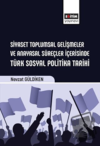 Siyaset Toplumsal Gelişmeler ve Anayasal Süreçler İçerisinde Türk Sosy