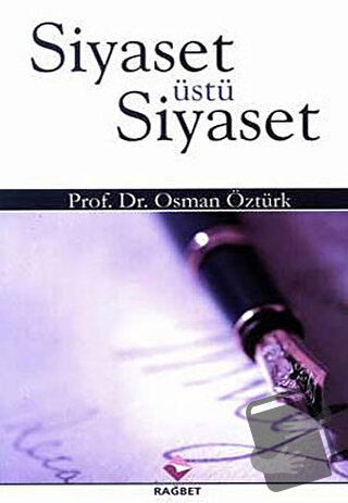 Siyaset Üstü Siyaset - Osman Öztürk - Rağbet Yayınları - Fiyatı - Yoru