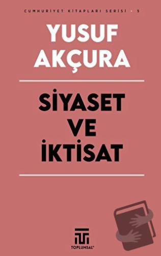 Siyaset ve İktisat - Yusuf Akçura - Toplumsal Kitap - Fiyatı - Yorumla