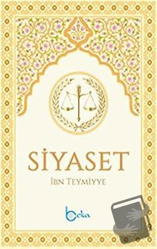 Siyaset - Takiyyuddin İbn Teymiyye - Beka Yayınları - Fiyatı - Yorumla