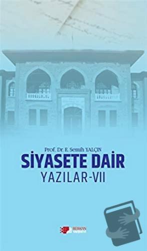 Siyasete Dair Yazılar - 7 - E. Semih Yalçın - Berikan Yayınevi - Fiyat