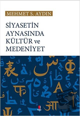 Siyasetin Aynasında Kültür ve Medeniyet - Mehmet S. Aydın - Kapı Yayın