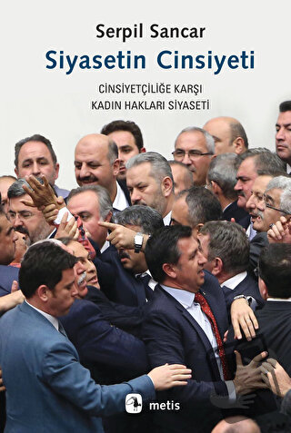 Siyasetin Cinsiyeti -Cinsiyetçiliğe Karşı Kadın Hakları Siyaseti - Ser